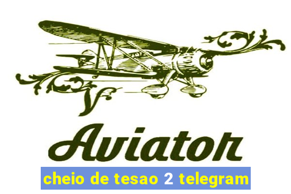 cheio de tesao 2 telegram